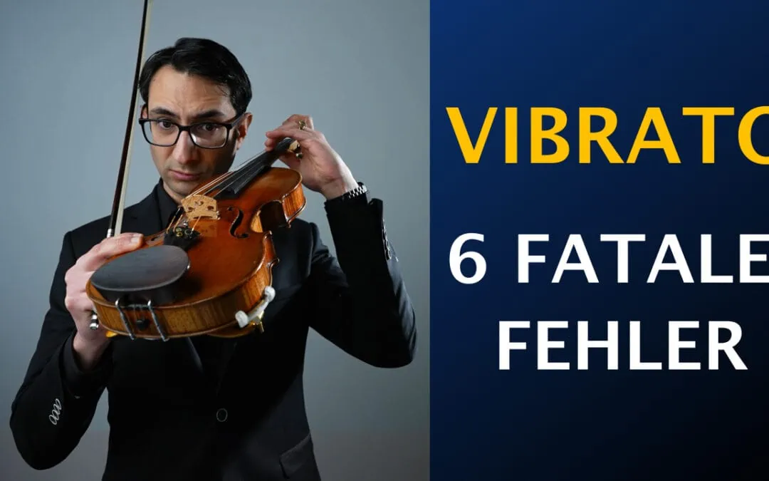 Vibrato – 6 fatale Fehler (Nein, es liegt nicht an der Geige)